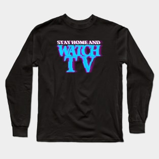 STAY HOME AND WATCH TV #3 (SCREEN) COLOR #3 Long Sleeve T-Shirt